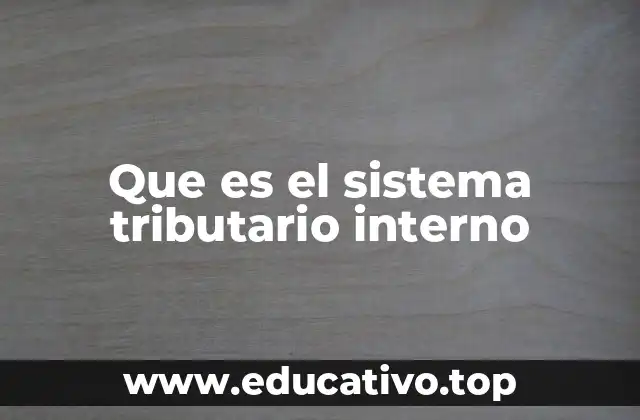 Que es el sistema tributario interno