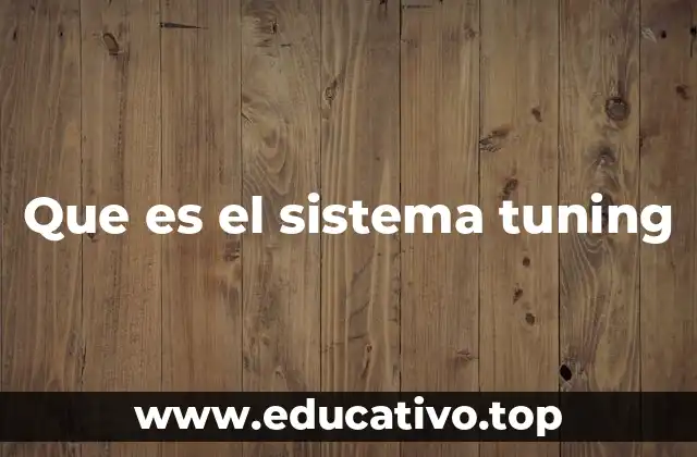 Que es el sistema tuning