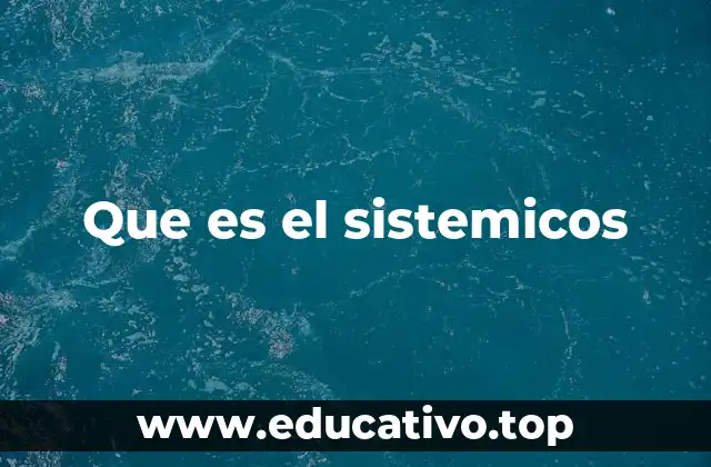 Que es el sistemicos