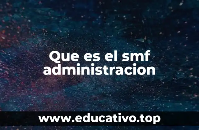 Que es el smf administracion