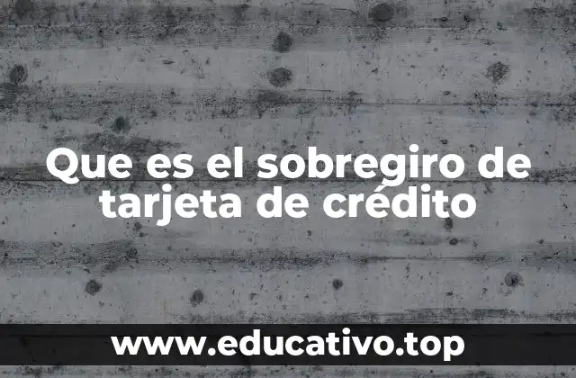 Que es el sobregiro de tarjeta de crédito