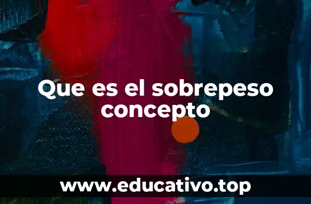 Que es el sobrepeso concepto