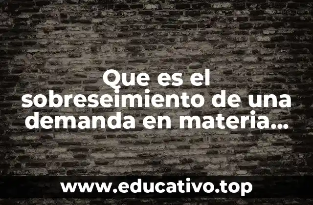 Que es el sobreseimiento de una demanda en materia administrativa