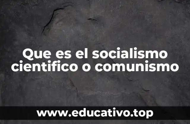 Que es el socialismo cientifico o comunismo