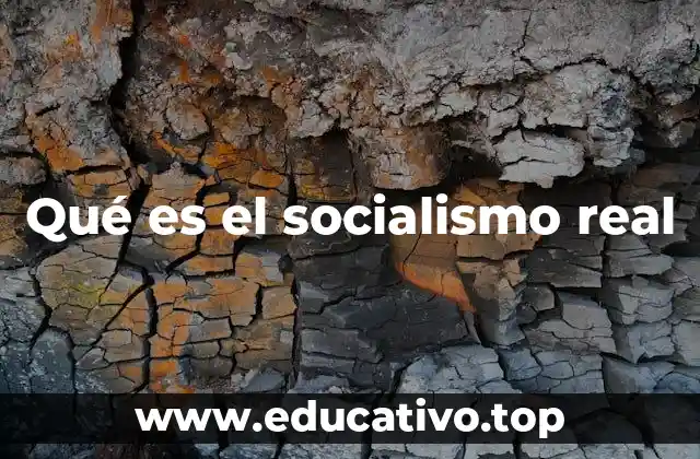 Qué es el socialismo real