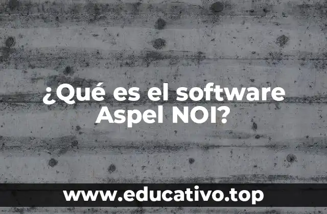 ¿Qué es el software Aspel NOI?