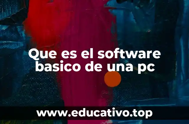 Que es el software basico de una pc