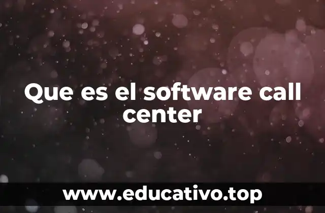Que es el software call center