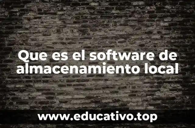 Que es el software de almacenamiento local