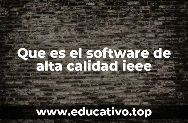 Que es el software de alta calidad ieee