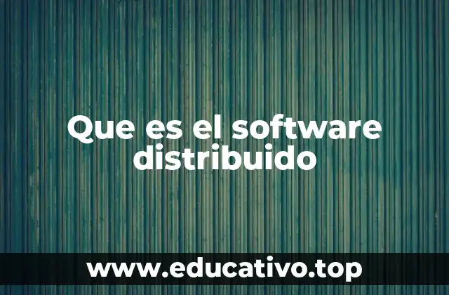 Que es el software distribuido