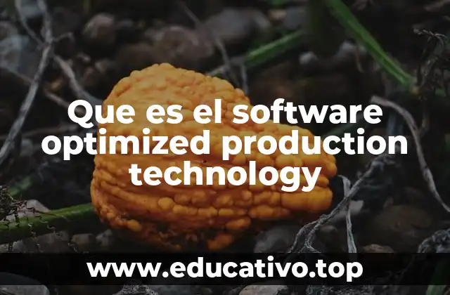 Que es el software optimized production technology