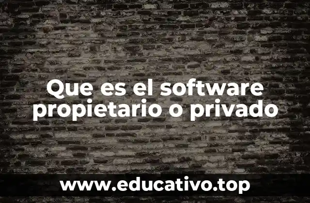 Que es el software propietario o privado