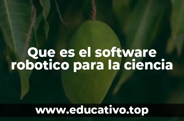 Que es el software robotico para la ciencia