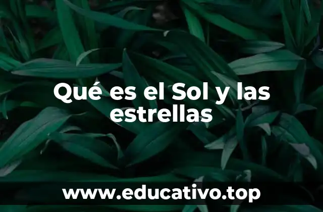Qué es el Sol y las estrellas