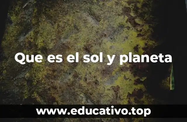 Que es el sol y planeta