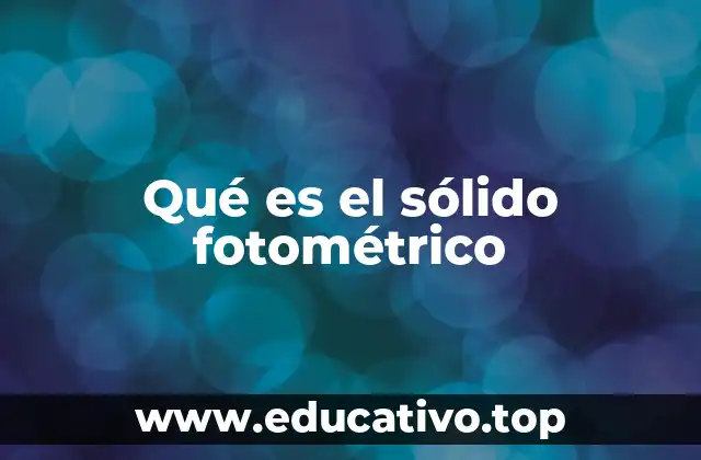 Qué es el sólido fotométrico