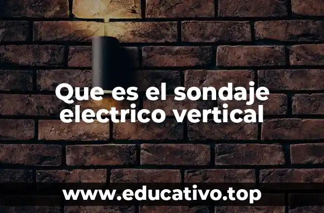 Que es el sondaje electrico vertical