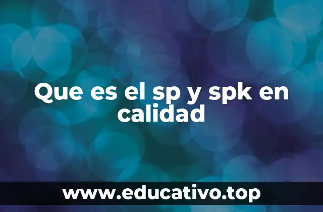 Que es el sp y spk en calidad