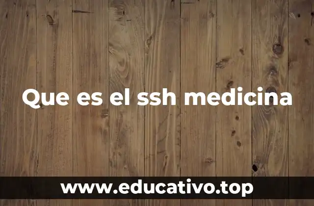 Que es el ssh medicina