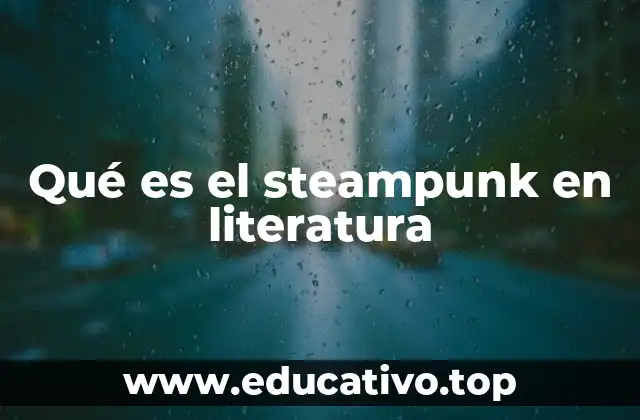 Qué es el steampunk en literatura