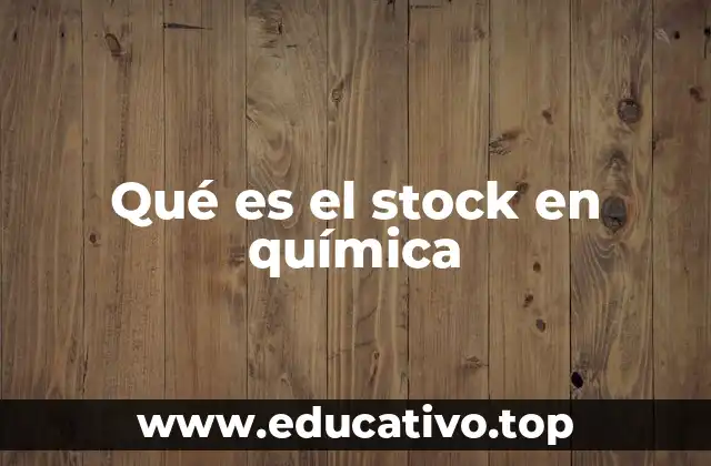 Qué es el stock en química