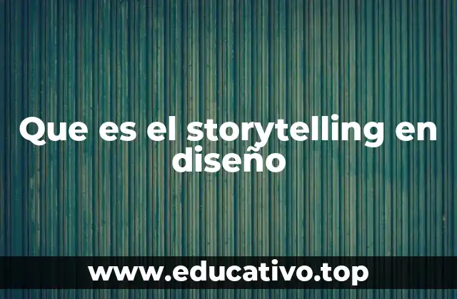 Que es el storytelling en diseño