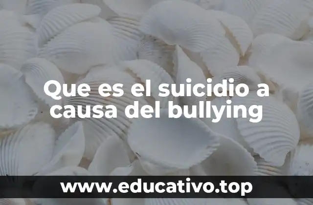 Que es el suicidio a causa del bullying