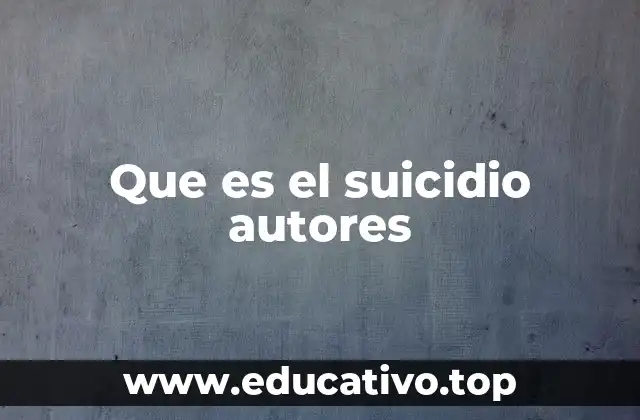Que es el suicidio autores
