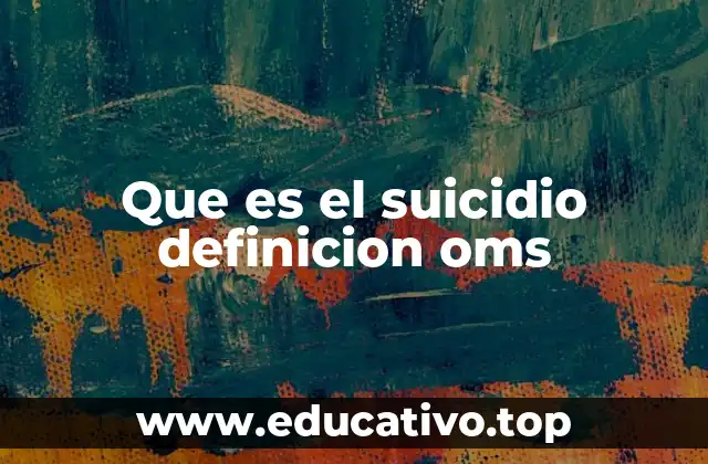 Que es el suicidio definicion oms