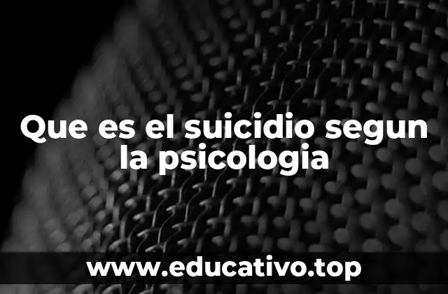 Que es el suicidio segun la psicologia