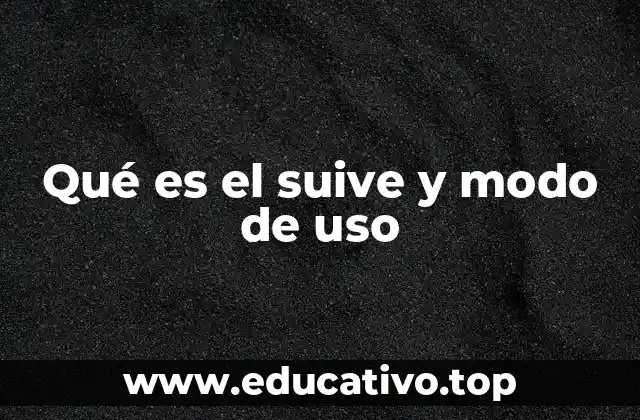 Qué es el suive y modo de uso