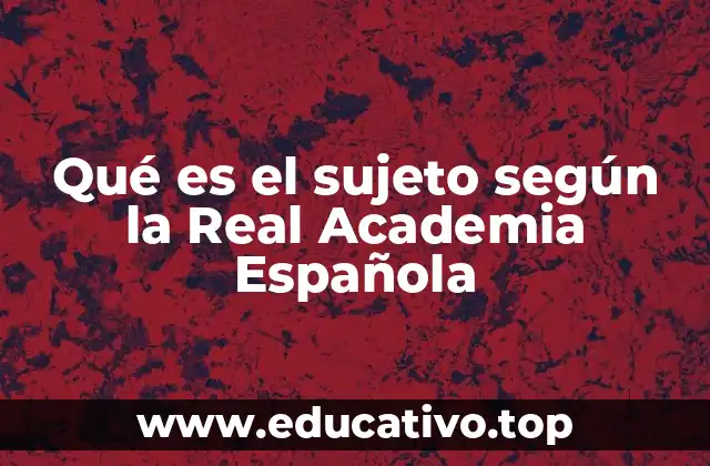 La importancia del sujeto en la construcción de oraciones