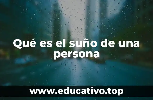 Qué es el suño de una persona