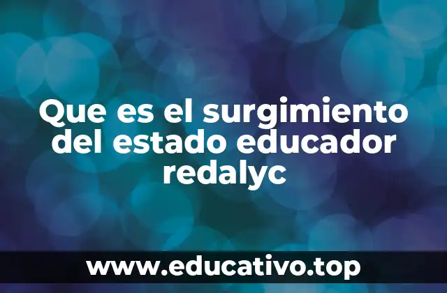 Que es el surgimiento del estado educador redalyc