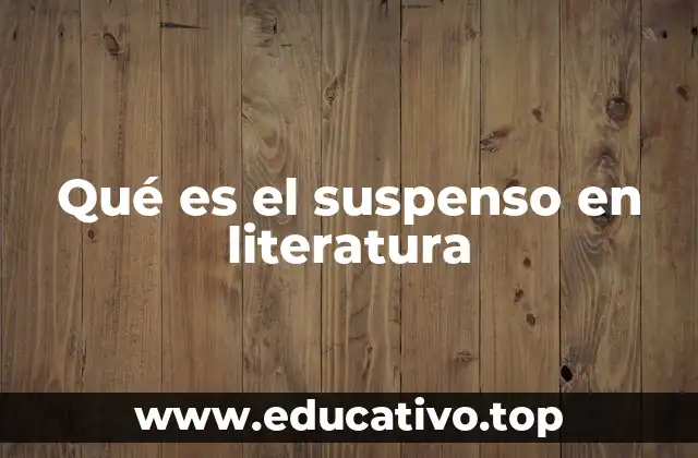Qué es el suspenso en literatura