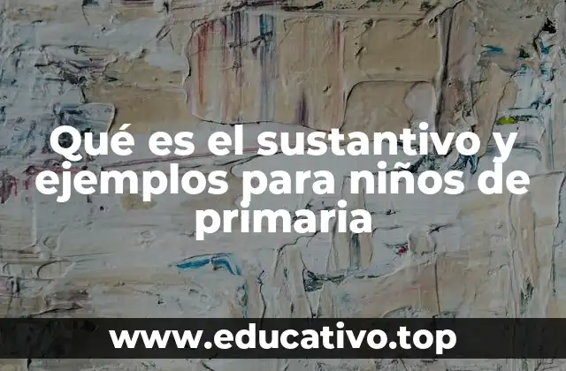 Cómo los niños pueden identificar un sustantivo en una oración