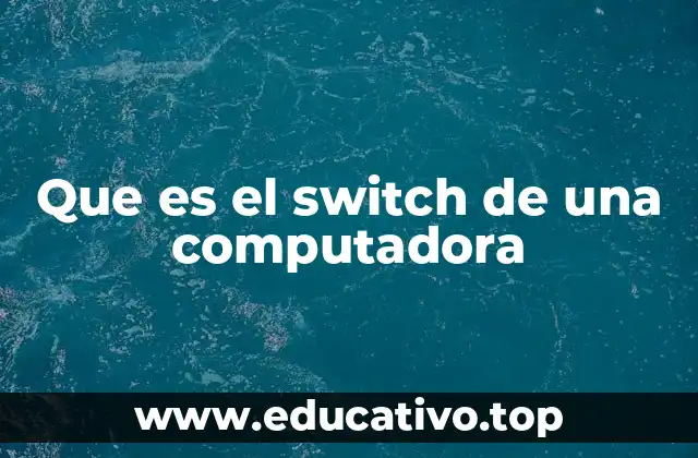 Que es el switch de una computadora