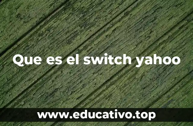 Que es el switch yahoo