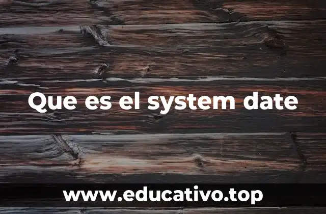 Que es el system date
