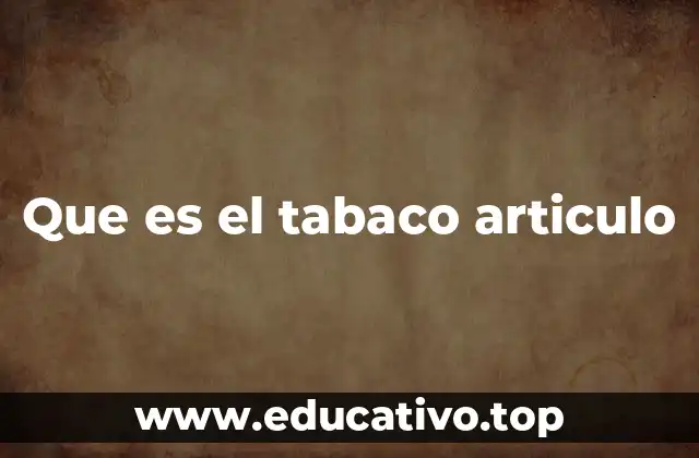 Que es el tabaco articulo