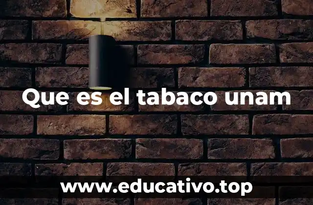 Que es el tabaco unam