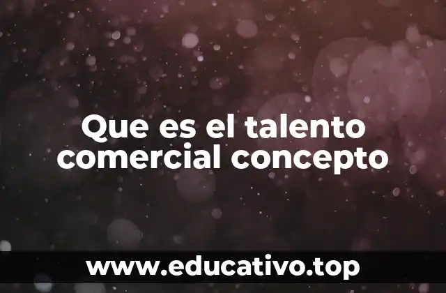 Que es el talento comercial concepto