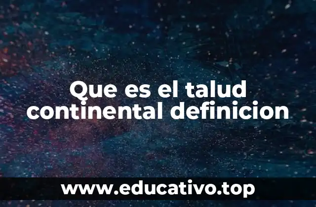 Que es el talud continental definicion