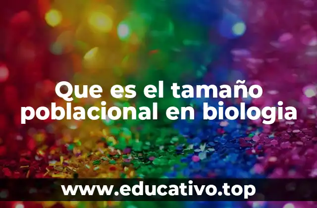 Que es el tamaño poblacional en biologia
