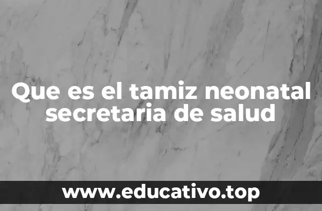 Que es el tamiz neonatal secretaria de salud