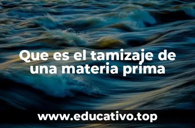 Que es el tamizaje de una materia prima