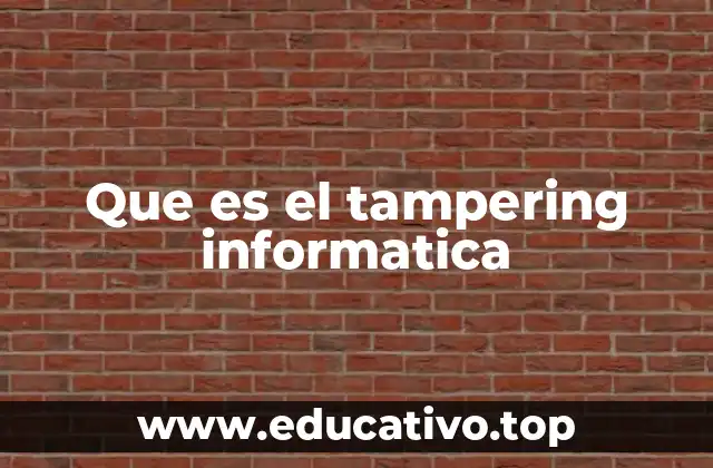Que es el tampering informatica