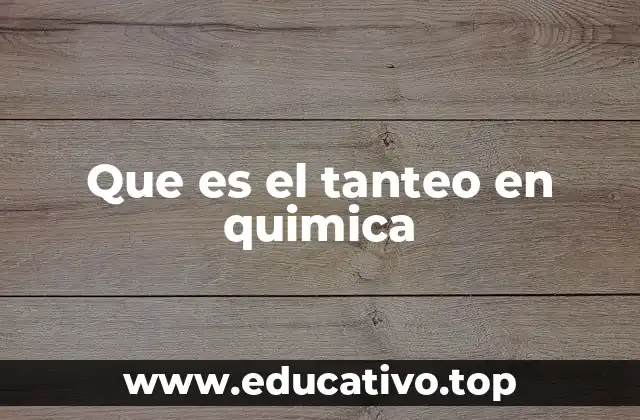 Que es el tanteo en quimica