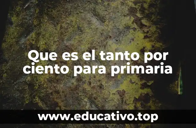 Que es el tanto por ciento para primaria